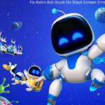 Fix Astro Bot Stuck On Black Screen Error